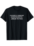 Men's T-Shirt Im Sorry If Someone Misrepresented Jesus To You Simple Statement Typography Black Shirt