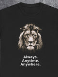 Men's T-Shirt Always Anytime Anywhere Realistic Mane With Fierce Stare Majestic Lion