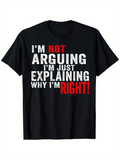 Men's T-Shirt Im Not Arguing Im Just Explaining Why Im Right Black Cotton Casual T Shirt