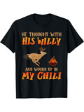 Men's T-Shirt He Thought With His Willy Spicy Chili Pot With Running Deer