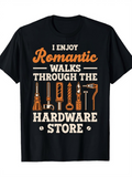 Men's T-Shirt Romantic Walks Through The Busy Hardware Store With Tools Lined Up