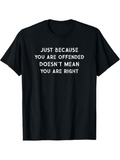 Men's T-Shirt Just Because You Are Offended Doesnt Mean You Are Right Bold White Typography Statement T Shirt