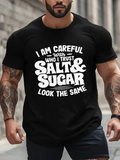 Men's T-Shirt I Am Careful With Who I Trust Salt And Sugar Look The Same