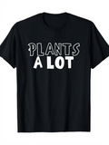 Men's T-Shirt Plants A Lot Bold Lettering On Solid Black T Shirt