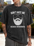 Men's T-Shirt Dont Hate Me Because Im Beardiful With Sunglasses And Graphic Beard Face