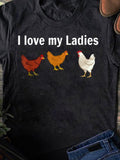 Men's T-Shirt I Love My Ladies Cute Colorful Chickens Standing Proudly Chicken