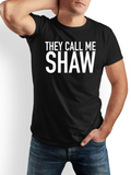 Men's T-Shirt They Call Me Shaw Bold White Lettering On Classic Cotton Fabric T Shirt