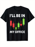 Men's T-Shirt Ill Be In My Office Colorful Financial Candlestick Chart Motif For Traders