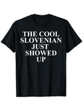 Men's T-Shirt The Cool Slovenian Just Showed Up Bold White Letters Centered On Black Tshirt