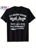 Men's T-Shirt Its Racing Season Have You Seen My Husband Checkered Flags With Bold Typography And Decorative Accents