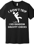 Men's T-Shirt I Dont Trip I Do Random Gravity Checks Monochrome Figure Slipping Humorous T Shirt