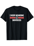 Men's T-Shirt I Keep Hearing Invoices Bold White Text Over Red Stripe Graphic