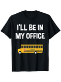 Men's T-Shirt Ill Be In My Office Yellow School Bus Under Bold Text