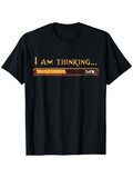 Men's T-Shirt I Am Thinking Loading Bar Graphic Humorous Progress Bar T Shirt