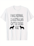 Men's T-Shirt I Was Normal Two Australian Cattle Dogs Ago Silhouette Design Featuring Herding Breed Dog