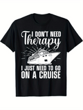 Men's T-Shirt I Dont Need Therapy Just Need To Go On A Cruise With White Sunbeams Behind Cruise Ship