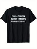 Men's T-Shirt Procrastination Working Tomorrow For A Better Today White Bold Typography Statement Shirt
