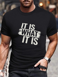 Men's T-Shirt It Is What It Is Bold Lettering Under Painted Brush Stroke Text