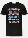 Men's T-Shirt All I Want Is This Seashell With Playful Colorful Text And Oceanic Seashells Seashell