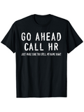 Men's T-Shirt Go Ahead Call HR Bold White Letters With Playful Office Humor Graphic