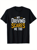 Men's T-Shirt My Driving Scares Me Too Bold Text On Black Shirt