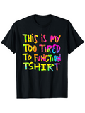 Men's T-Shirt This Is My Too Tired To Function Tshirt Colorful Handwritten Letters Under Neon Light Tshirt