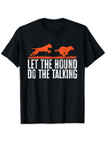 Men's T-Shirt Let The Hound Do The Talking Running Hound Silhouettes Over Bold Text Shirt