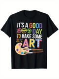 Men's T-Shirt Its A Good Day To Make Some Art Colorful Brushes Palette Art