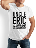 Men's T-Shirt Uncle Eric Is Awesome And Knows Things Statement Bold Typography T Shirt