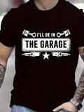 Men's T-Shirt Ill Be In The Garage With Tools And Classic Car Parts