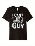 Men's T-Shirt I Cant But I Know A Guy Bold Text With Stylized Crosses Graphic