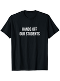 Men's T-Shirt Hands Off Our Students Bold White Letters Over Black Shirt