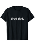 Men's T-Shirt Tired Dad Simple Statement White Bold Lettering Black T Shirt