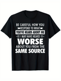 Men's T-Shirt Be Careful How You Respond To What Youve Heard About Me Humorous White Text Graphic TShirt