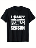 Men's T-Shirt I Cant Its Flathead Season With Grungy White Text And Fish