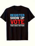Men's T-Shirt Register Show Up Vote Your Voice Matters Text Under Bold Letters T Shirt