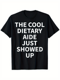 Men's T-Shirt The Cool Dietary Aide Just Showed Up Bold White Letters Black T Shirt