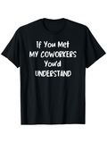 Men's T-Shirt If You Met My Coworkers Youd Understand Playful White Handwritten Letters T Shirt