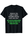 Men's T-Shirt How Do You Sleep At Night With No Underwear And Kiss My Ass Attitude