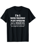 Men's T-Shirt Im A Water Treatment Plant Operator With Playful Slogan Text Centered Lettering T Shirt