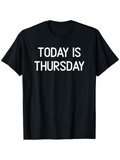 Men's T-Shirt Today Is Thursday Bold White Letters On Simple Black Shirt