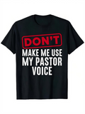Men's T-Shirt Dont Make Me Use My Pastor Voice Bold Statement Graphic T Shirt