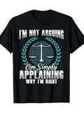 Men's T-Shirt Im Not Arguing Im Simply Applaining Why Im Right With Laurel Wreath And Justice Scales