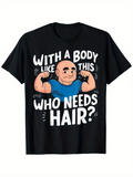 Men's T-Shirt With A Body Like This Who Needs Hair Cartoon Muscular Bald Man Illustration