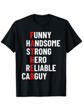 Men's T-Shirt Funny Handsome Strong Hero Reliable Car Guy Father