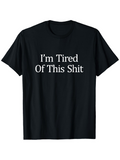 Men's T-Shirt Im Tired Of This Shit Classic Bold White Letters On Soft Cotton Fabric Shirt