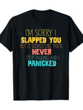 Men's T-Shirt Im Sorry I Slapped You Never Panicked Lettering On Black T Shirt
