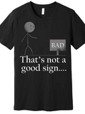 Men's T-Shirt Thats Not A Good Sign Stick Figure With Bad Roadside Sign