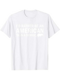Men's T-Shirt Id Rather Be An American Bold Statement Pride Slogan On White T Shirt