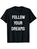 Men's T-Shirt Follow Your Dreams Inspirational Motivational Quote On Minimal Black Shirt